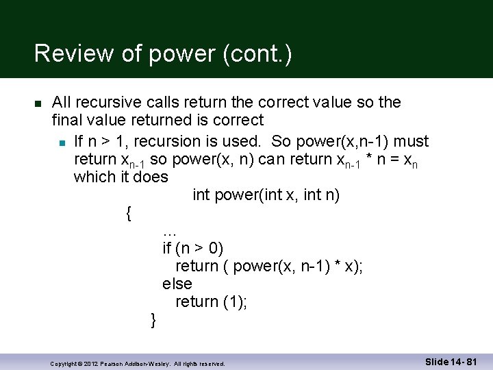 Review of power (cont. ) All recursive calls return the correct value so the