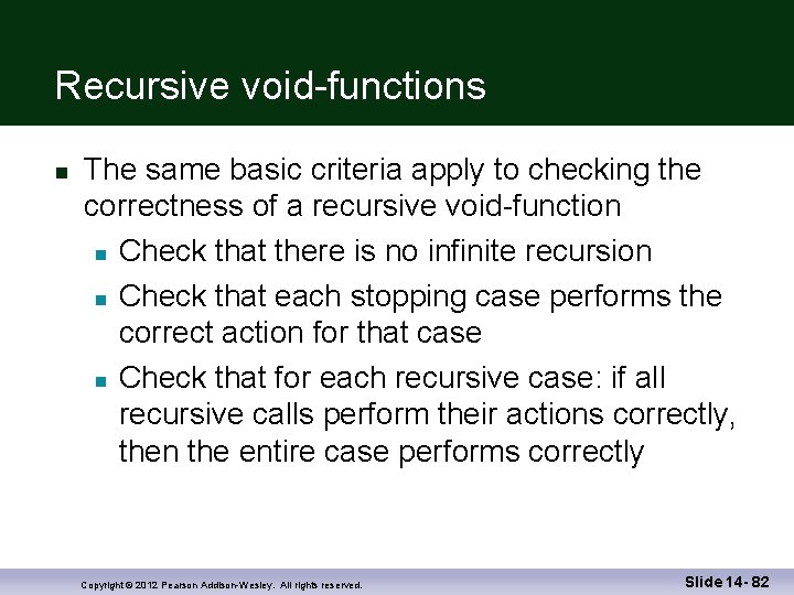 Recursive void-functions The same basic criteria apply to checking the correctness of a recursive