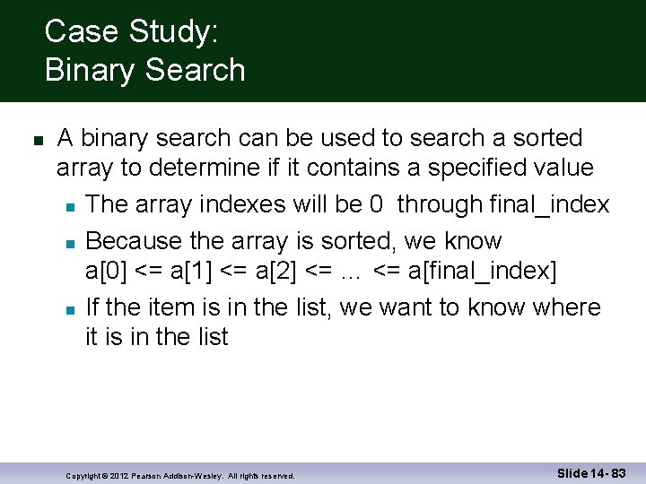 Case Study: Binary Search A binary search can be used to search a sorted