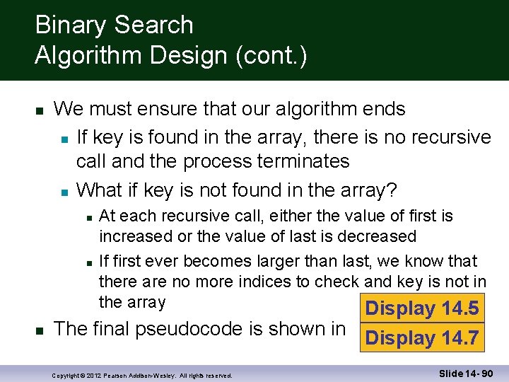 Binary Search Algorithm Design (cont. ) We must ensure that our algorithm ends If
