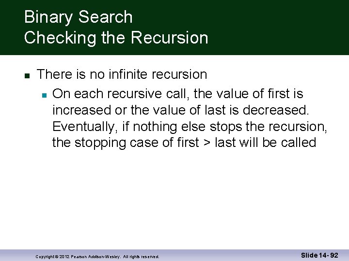 Binary Search Checking the Recursion There is no infinite recursion On each recursive call,