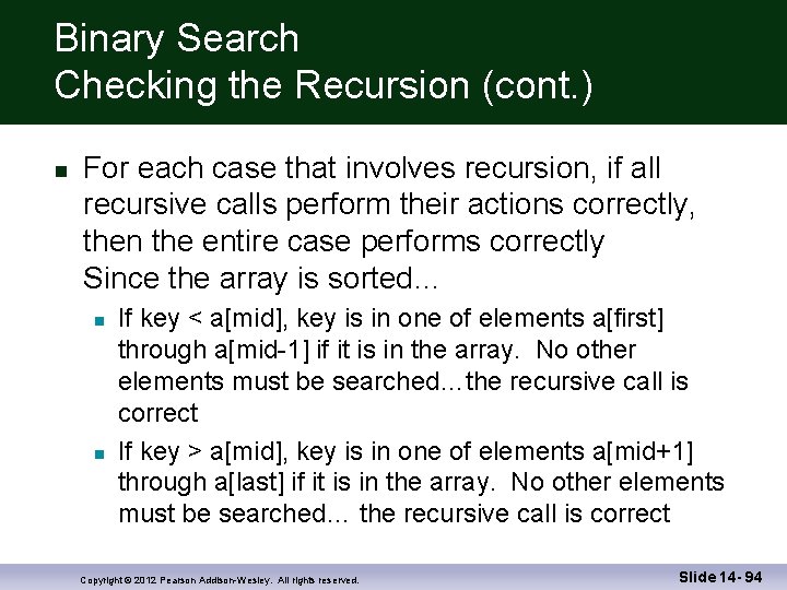 Binary Search Checking the Recursion (cont. ) For each case that involves recursion, if