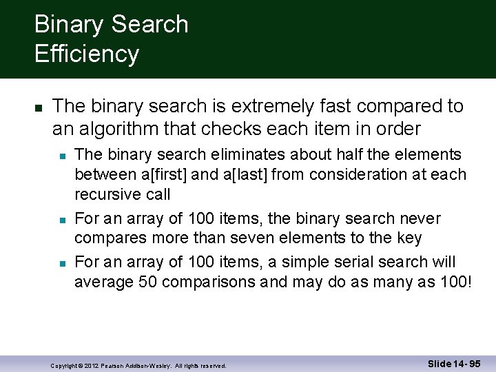 Binary Search Efficiency The binary search is extremely fast compared to an algorithm that