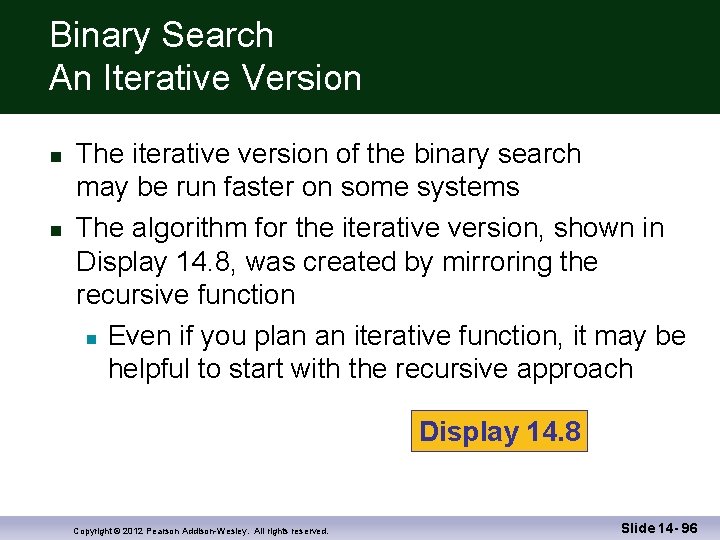 Binary Search An Iterative Version The iterative version of the binary search may be