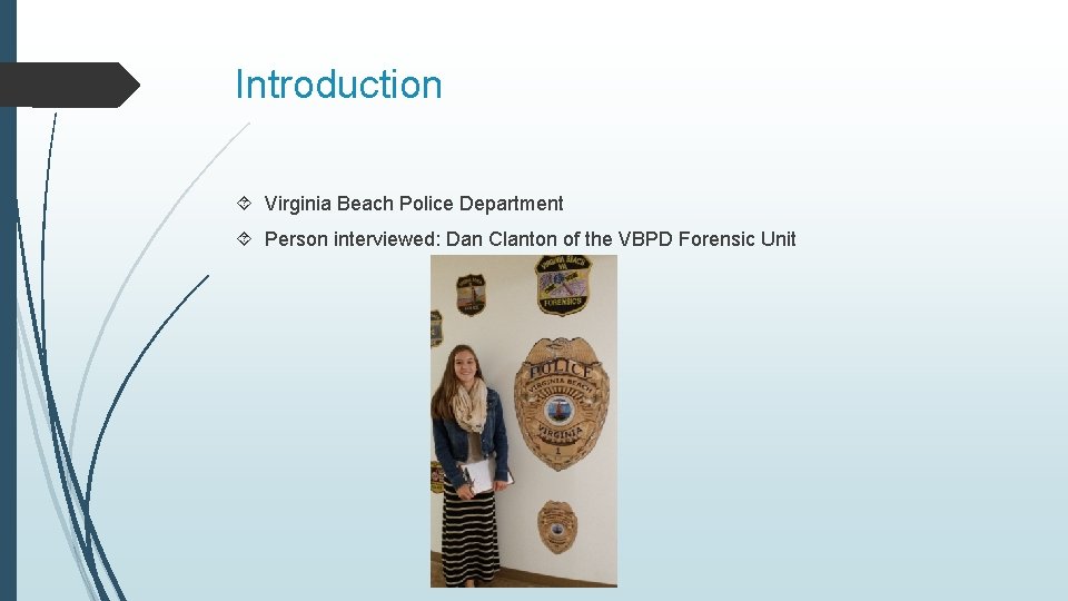 Introduction Virginia Beach Police Department Person interviewed: Dan Clanton of the VBPD Forensic Unit
