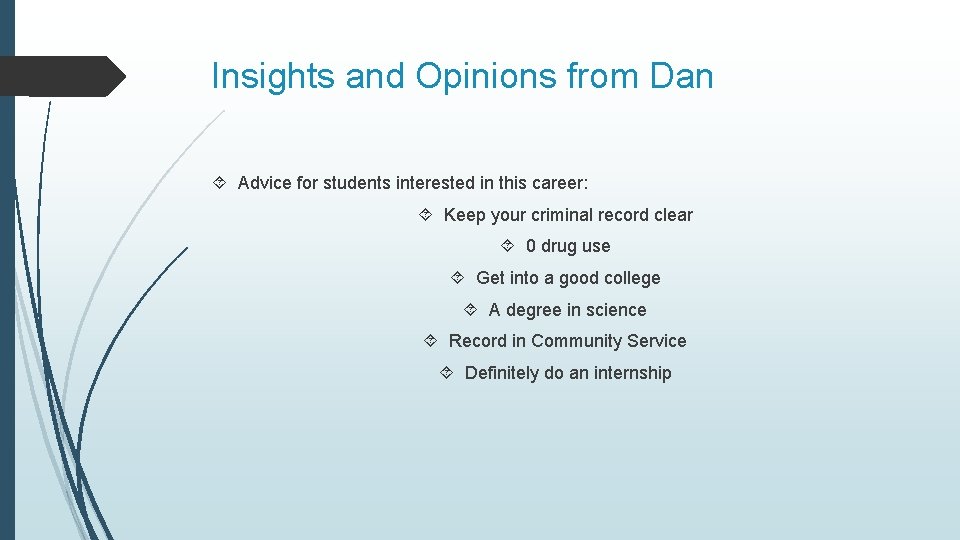 Insights and Opinions from Dan Advice for students interested in this career: Keep your