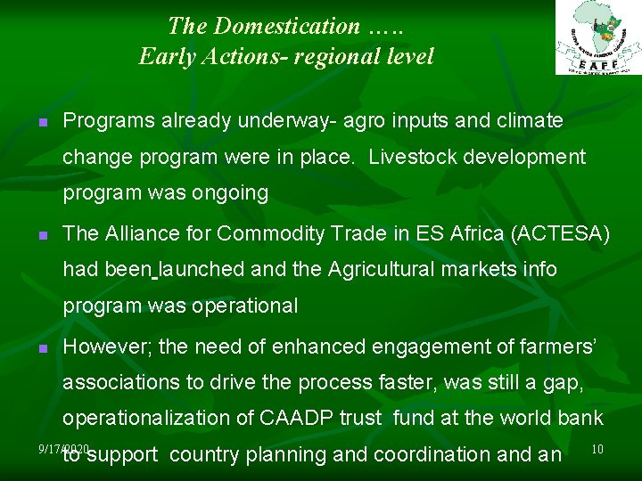 The Domestication …. . Early Actions- regional level n Programs already underway- agro inputs