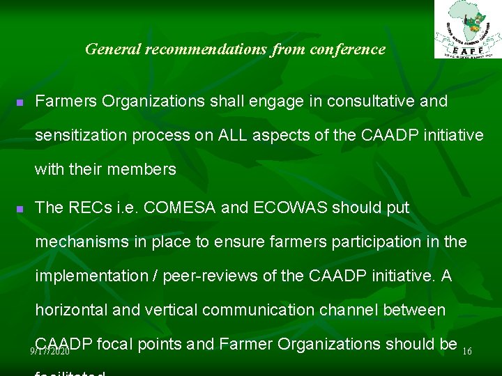 General recommendations from conference n Farmers Organizations shall engage in consultative and sensitization process
