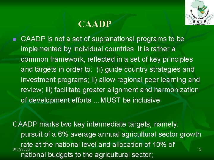 CAADP n CAADP is not a set of supranational programs to be implemented by