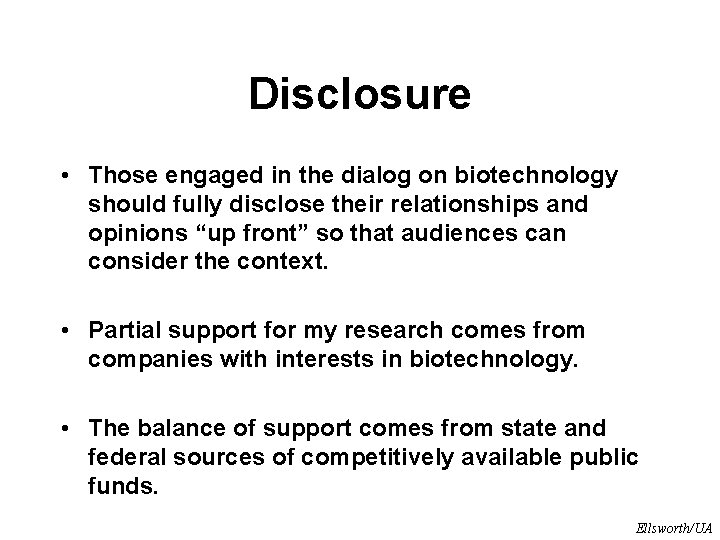 Disclosure • Those engaged in the dialog on biotechnology should fully disclose their relationships