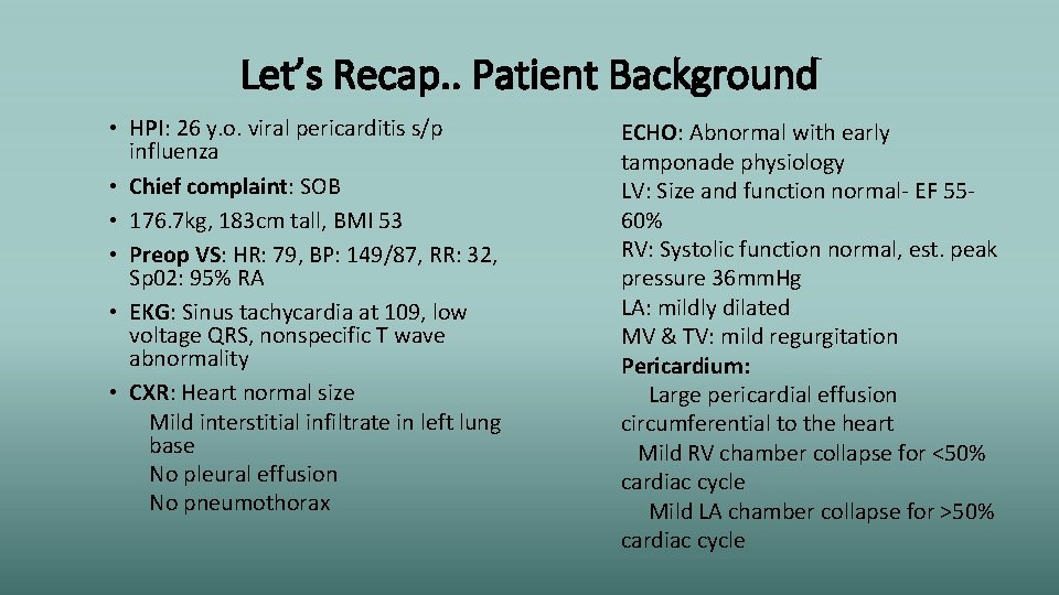 Let’s Recap. . Patient Background • HPI: 26 y. o. viral pericarditis s/p influenza