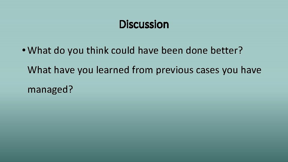 Discussion • What do you think could have been done better? What have you