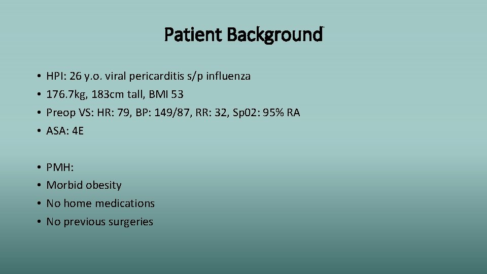 Patient Background • • HPI: 26 y. o. viral pericarditis s/p influenza 176. 7