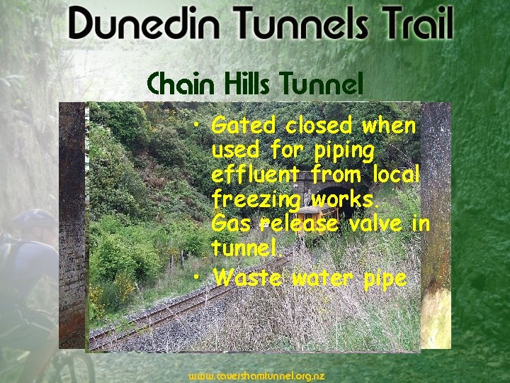 Chain Hills Tunnel • Gated closed when used for piping effluent from local freezing