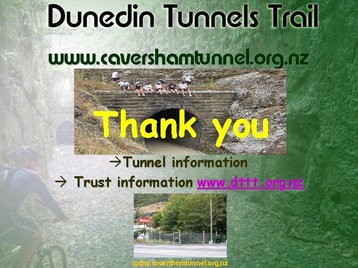 www. cavershamtunnel. org. nz Thank you àTunnel information à Trust information www. dttt. org.