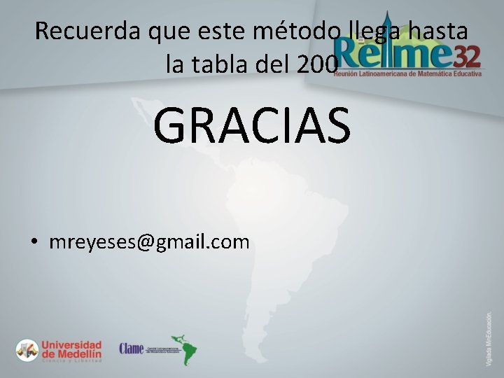 Recuerda que este método llega hasta la tabla del 200 GRACIAS • mreyeses@gmail. com