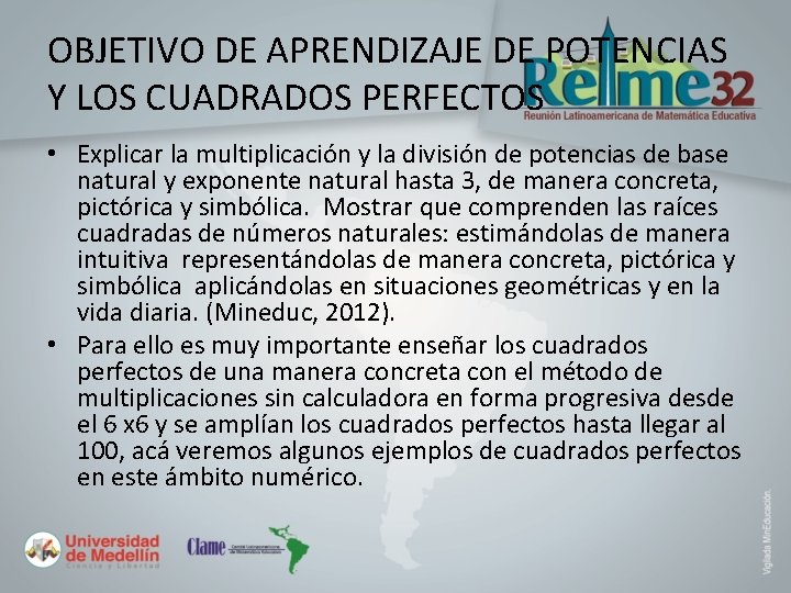 OBJETIVO DE APRENDIZAJE DE POTENCIAS Y LOS CUADRADOS PERFECTOS • Explicar la multiplicación y