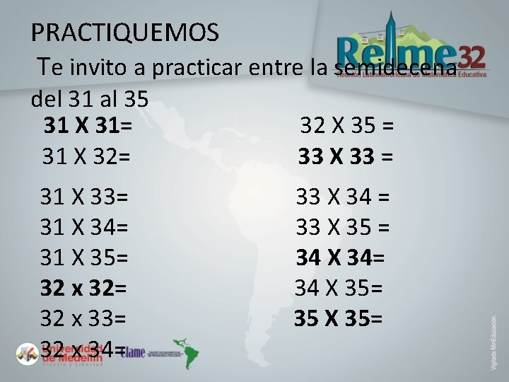 PRACTIQUEMOS Te invito a practicar entre la semidecena del 31 al 35 31 X