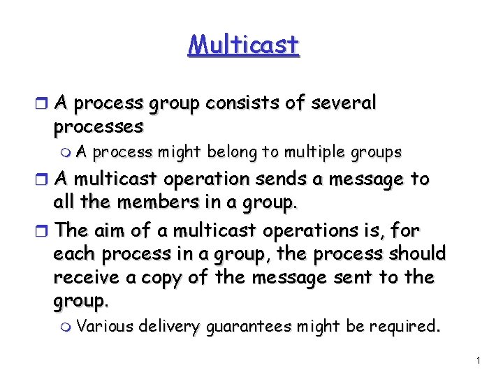 Multicast r A process group consists of several processes m. A process might belong