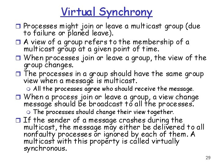 Virtual Synchrony r Processes might join or leave a multicast group (due to failure