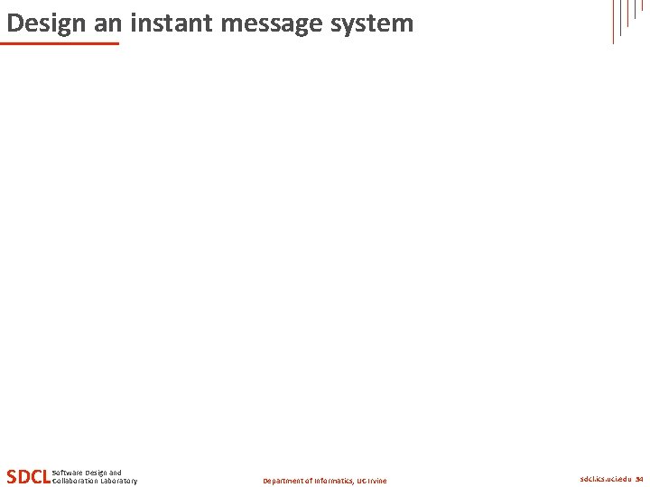 Design an instant message system SDCL Software Design and Collaboration Laboratory Department of Informatics,