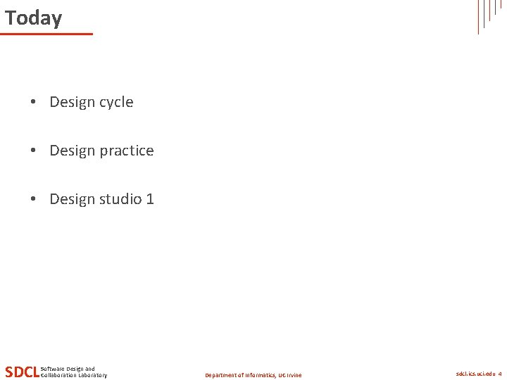 Today • Design cycle • Design practice • Design studio 1 SDCL Software Design