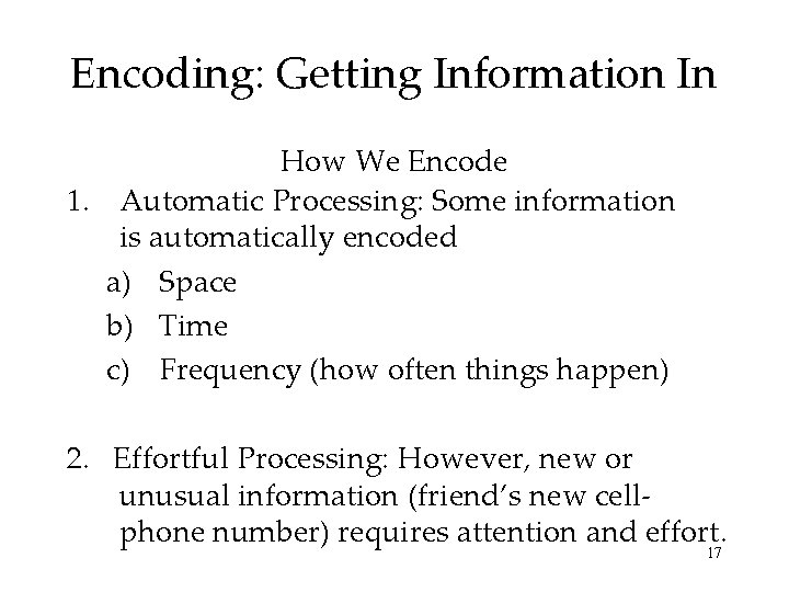Encoding: Getting Information In How We Encode 1. Automatic Processing: Some information is automatically Encoding: Getting Information In How We Encode 1. Automatic Processing: Some information is automatically
