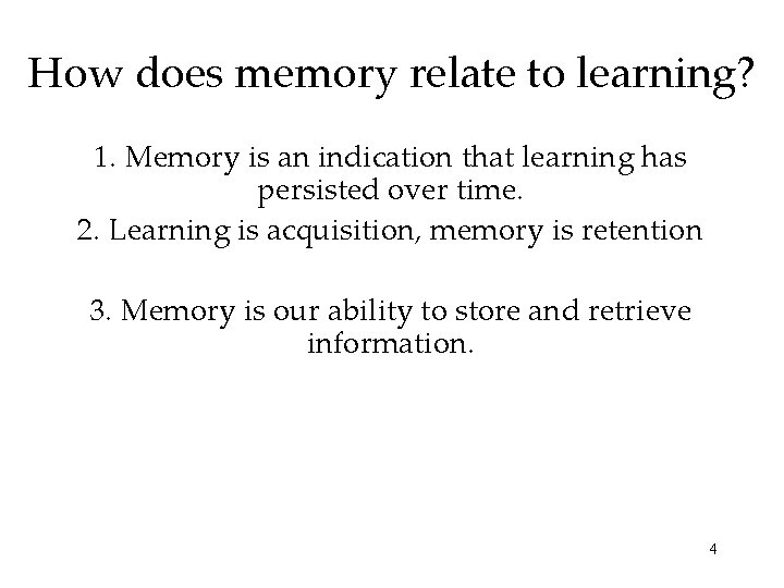 How does memory relate to learning? 1. Memory is an indication that learning has How does memory relate to learning? 1. Memory is an indication that learning has