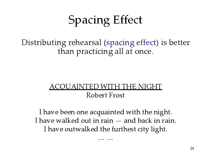 Spacing Effect Distributing rehearsal (spacing effect) is better than practicing all at once. ACQUAINTED Spacing Effect Distributing rehearsal (spacing effect) is better than practicing all at once. ACQUAINTED