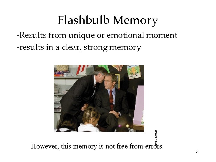 Flashbulb Memory Ruters/ Corbis -Results from unique or emotional moment -results in a clear, Flashbulb Memory Ruters/ Corbis -Results from unique or emotional moment -results in a clear,