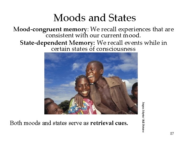 Moods and States Mood-congruent memory: We recall experiences that are consistent with our current Moods and States Mood-congruent memory: We recall experiences that are consistent with our current