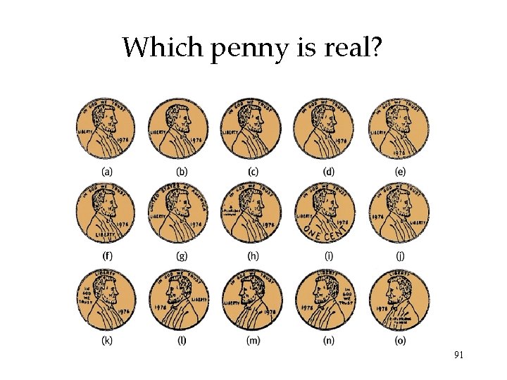 Which penny is real? 91 Which penny is real? 91