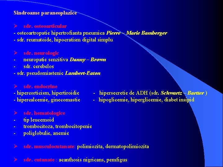 Sindroame paraneoplazice Ø sdr. osteoarticular - osteoartropatie hipertrofianta pneumica Pierre – Marie Bamberger -