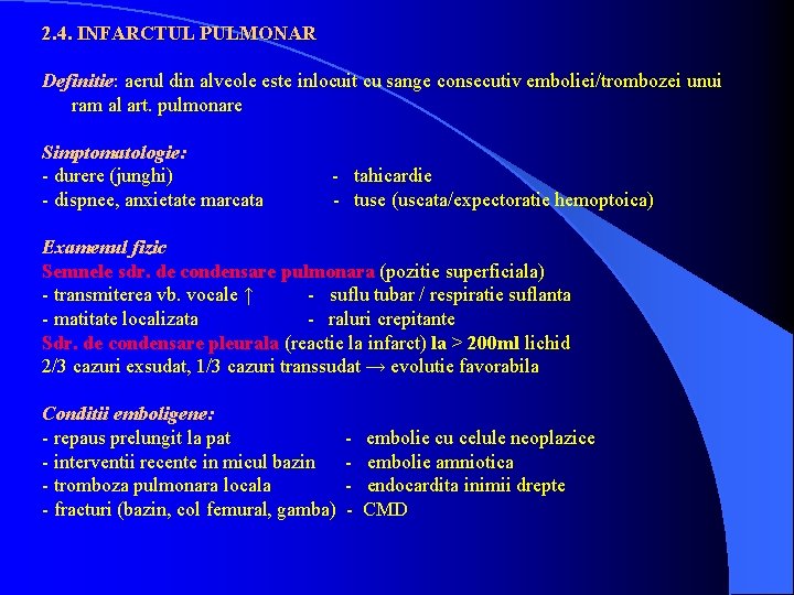 2. 4. INFARCTUL PULMONAR Definitie: aerul din alveole este inlocuit cu sange consecutiv emboliei/trombozei