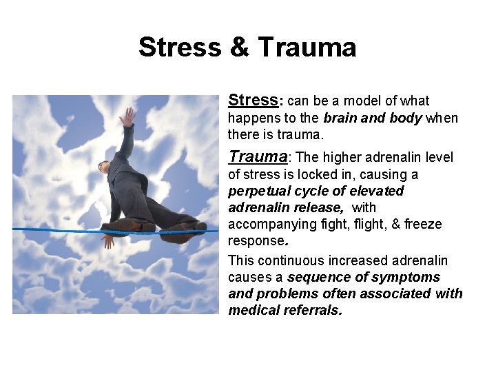 Stress & Trauma Stress: can be a model of what happens to the brain