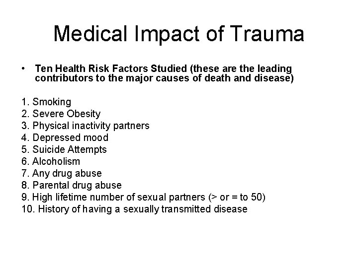 Medical Impact of Trauma • Ten Health Risk Factors Studied (these are the leading