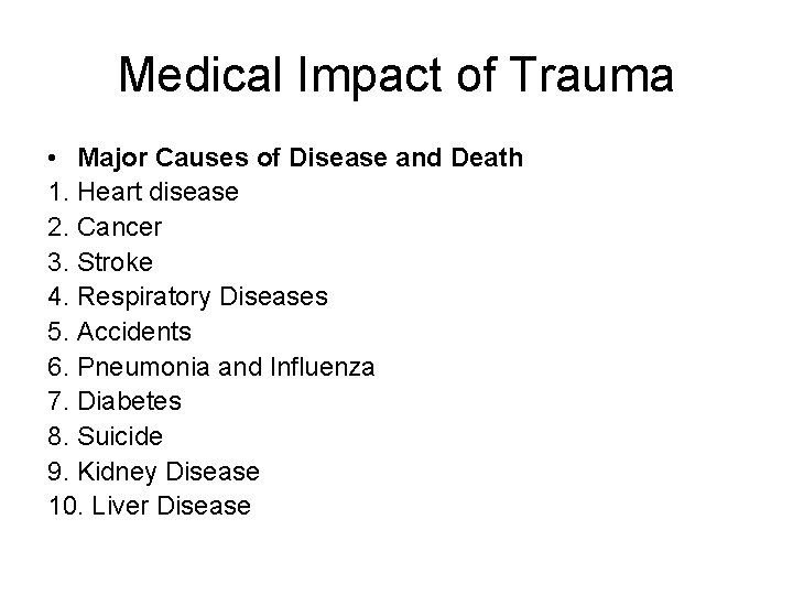 Medical Impact of Trauma • Major Causes of Disease and Death 1. Heart disease