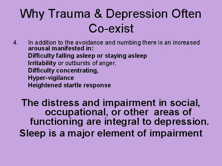 Why Trauma & Depression Often Co-exist 4. In addition to the avoidance and numbing