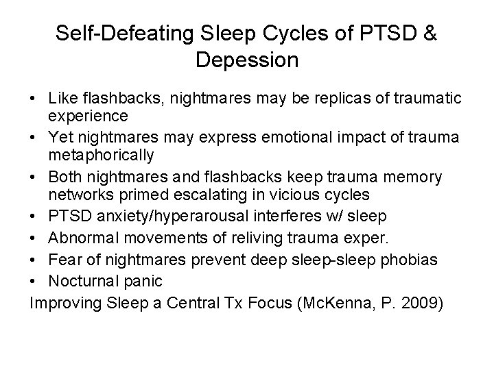 Self-Defeating Sleep Cycles of PTSD & Depession • Like flashbacks, nightmares may be replicas