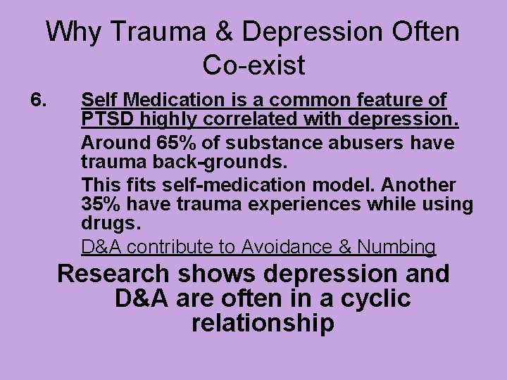 Why Trauma & Depression Often Co-exist 6. Self Medication is a common feature of