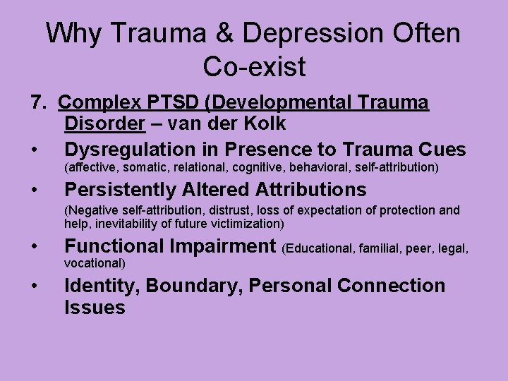 Why Trauma & Depression Often Co-exist 7. Complex PTSD (Developmental Trauma Disorder – van