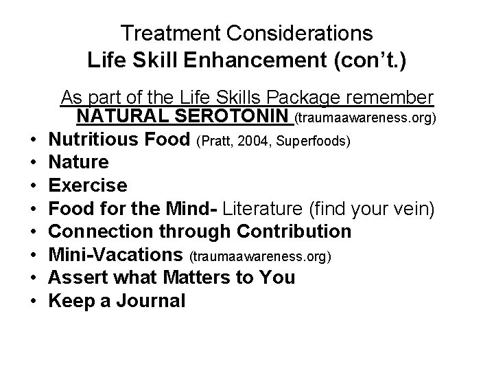 Treatment Considerations Life Skill Enhancement (con’t. ) • • As part of the Life