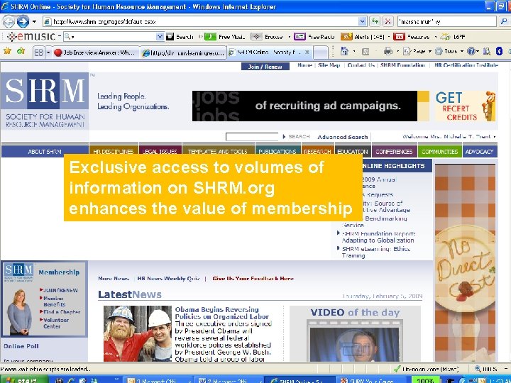 Exclusive access to volumes of information on SHRM. org enhances the value of membership