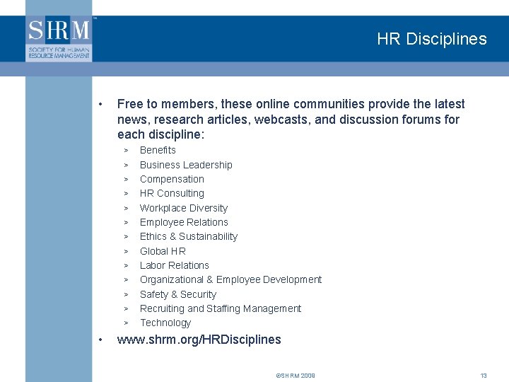 HR Disciplines • Free to members, these online communities provide the latest news, research