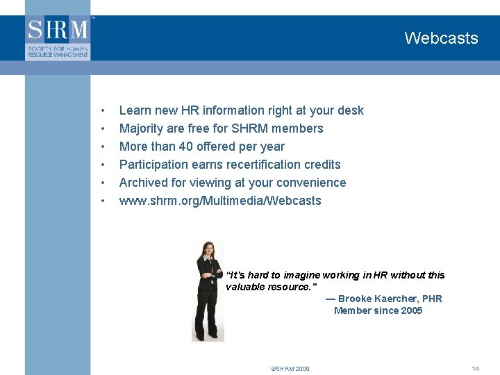 Webcasts • • • Learn new HR information right at your desk Majority are