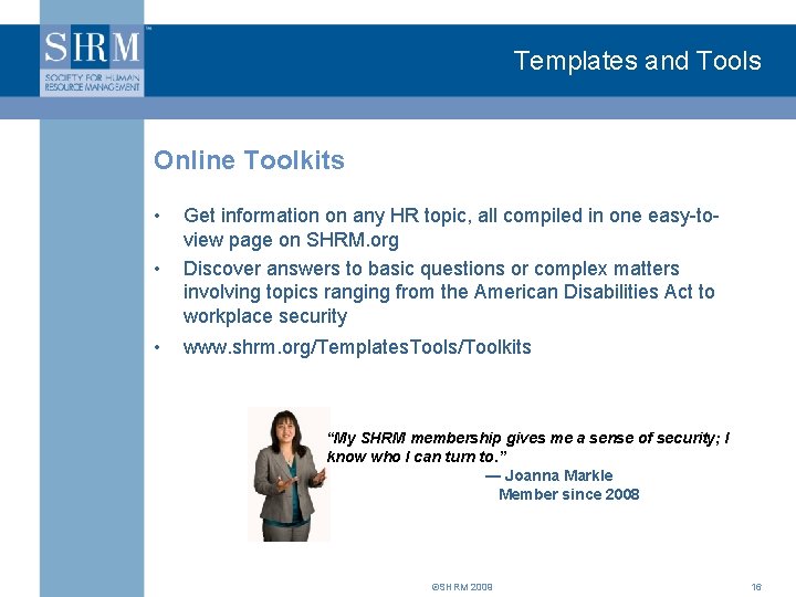 Templates and Tools Online Toolkits • • Get information on any HR topic, all