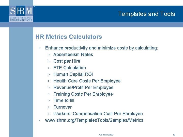 Templates and Tools HR Metrics Calculators • • Enhance productivity and minimize costs by