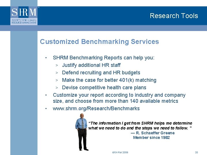 Research Tools Customized Benchmarking Services • • • SHRM Benchmarking Reports can help you: