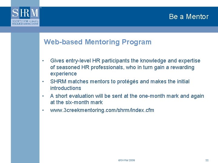 Be a Mentor Web-based Mentoring Program • • Gives entry-level HR participants the knowledge