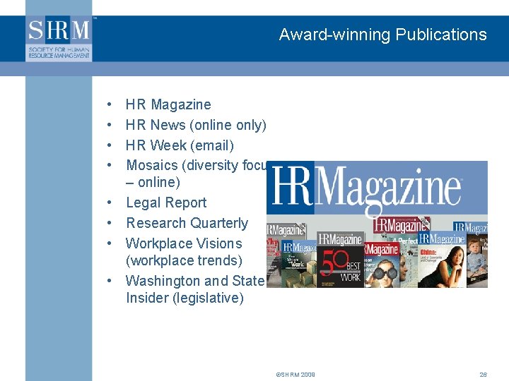 Award-winning Publications • • HR Magazine HR News (online only) HR Week (email) Mosaics